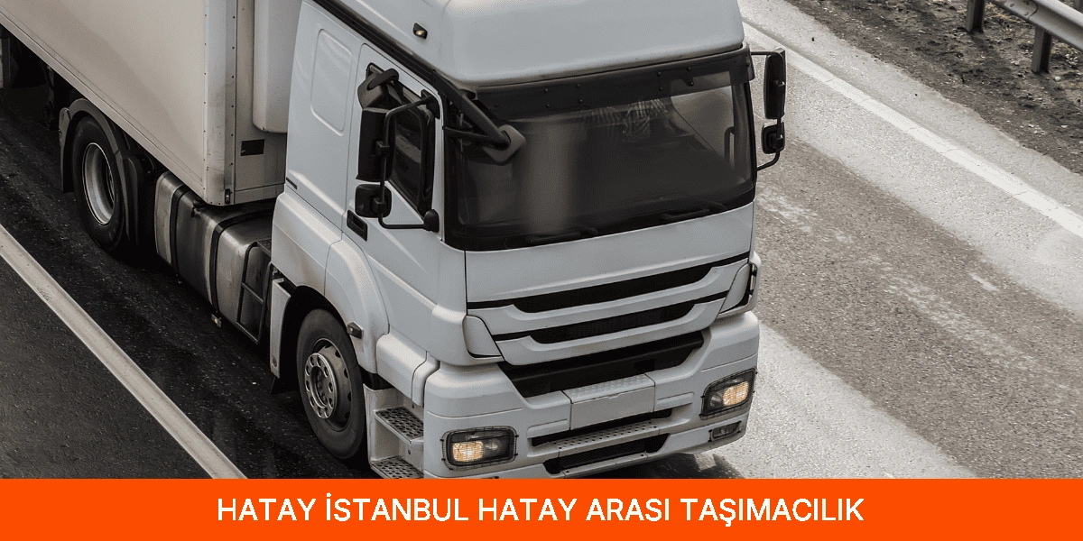 İstanbul Hatay Arası Taşımacılık