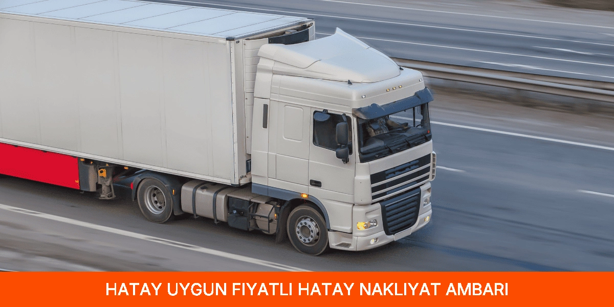 Uygun Fiyatlı Hatay Nakliyat Ambarı